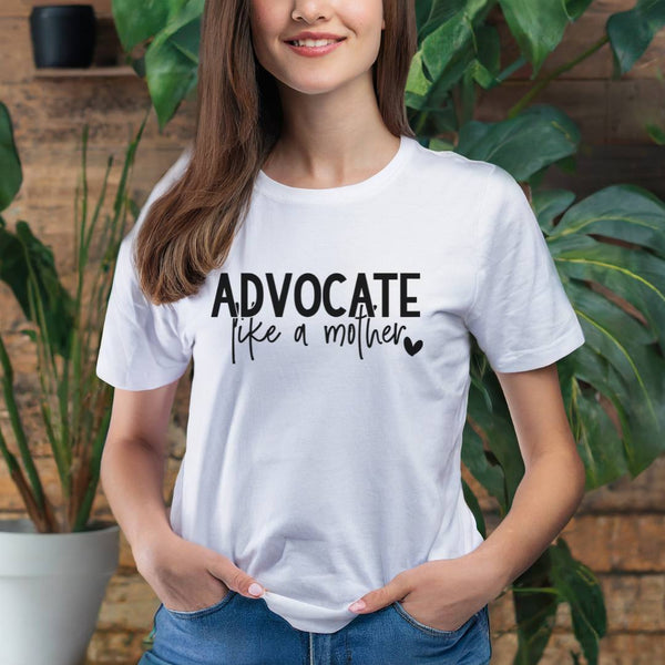 Advocate like a Mother Graphic T